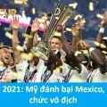Cúp vàng 2021: Mỹ đánh bại Mexico, nâng cao cúp vô địch